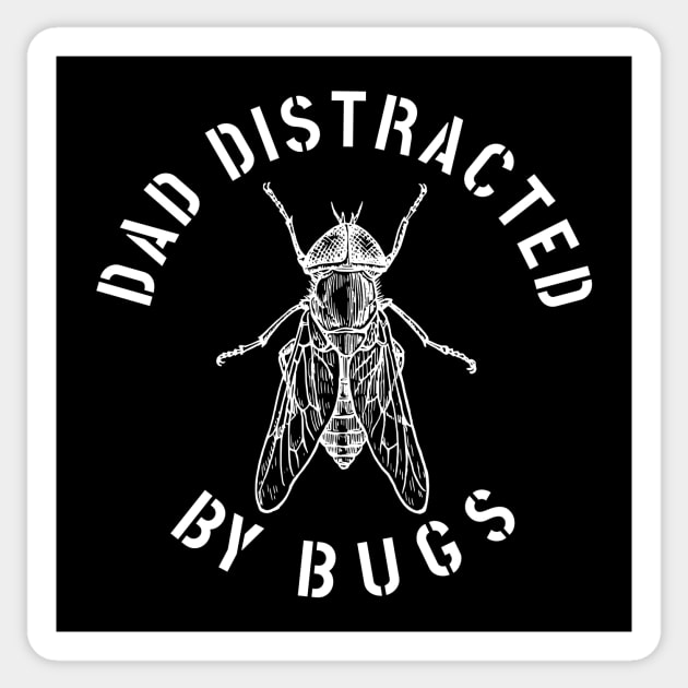 DAD EASILY DISTRACTED BY INSECTS INTERVERTEBRATE ANIMALS COOL FUNNY VINTAGE WARNING VECTOR DESIGN Sticker by the619hub